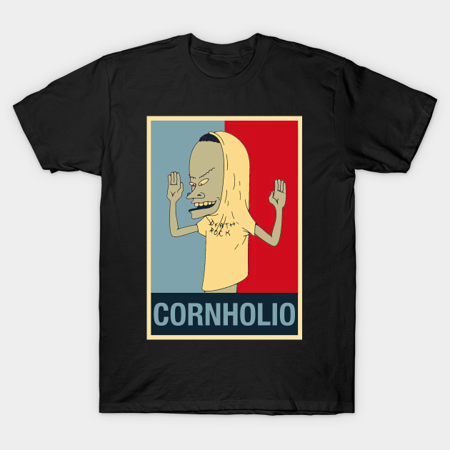 Best Poster Cornholio Cornholio TShirt TeePublic